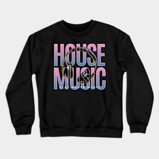 HOUSE MUSIC  - Headphones On Text (blue/pink) Crewneck Sweatshirt